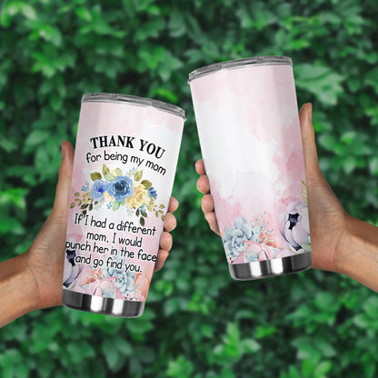 Mother Tumbler 20 oz Mothers Travel Mug Thank You For Being My Mom Sublimation Tumbler Pink Mothers Day Gift 